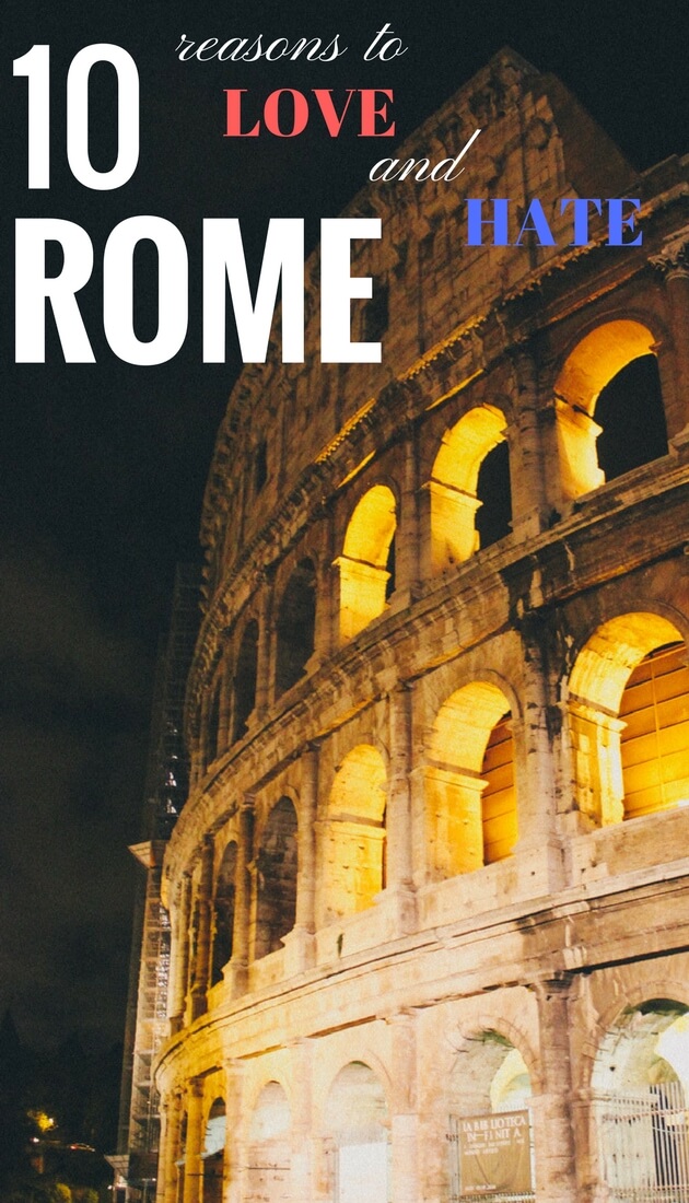 10 Reasons to Love and Hate #Rome, #Italy. The different sides of Italian capital. #TravelBlog