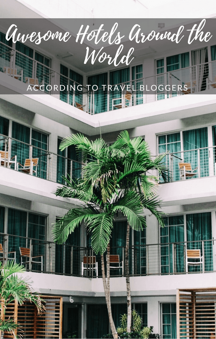 Discover The Most Awesome Hotels Around the World according to Travel Bloggers, #hotels, #airbnb #world |where to stay| best hotels
